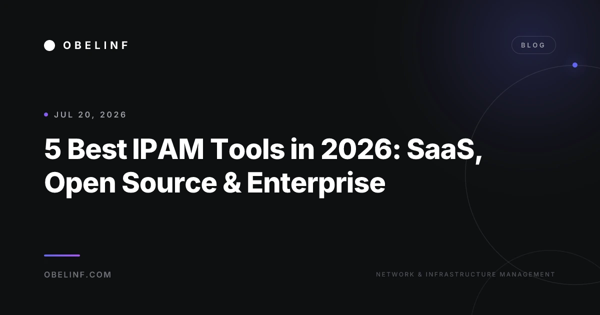5 Best IPAM Tools in 2026: SaaS, Open Source & Enterprise