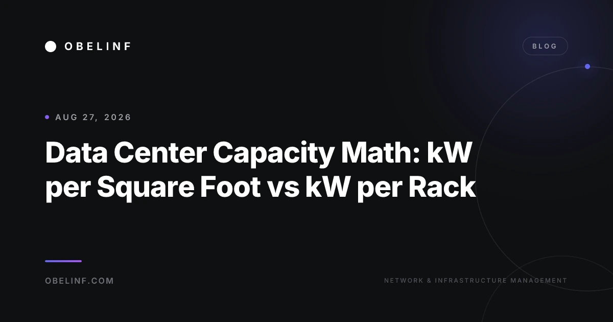 Data Center Capacity Math: kW per Square Foot vs kW per Rack