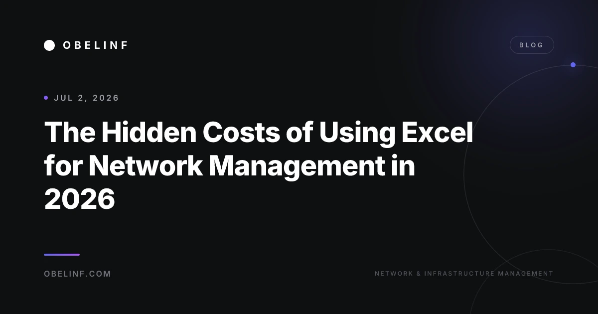 The Hidden Costs of Using Excel for Network Management in 2026