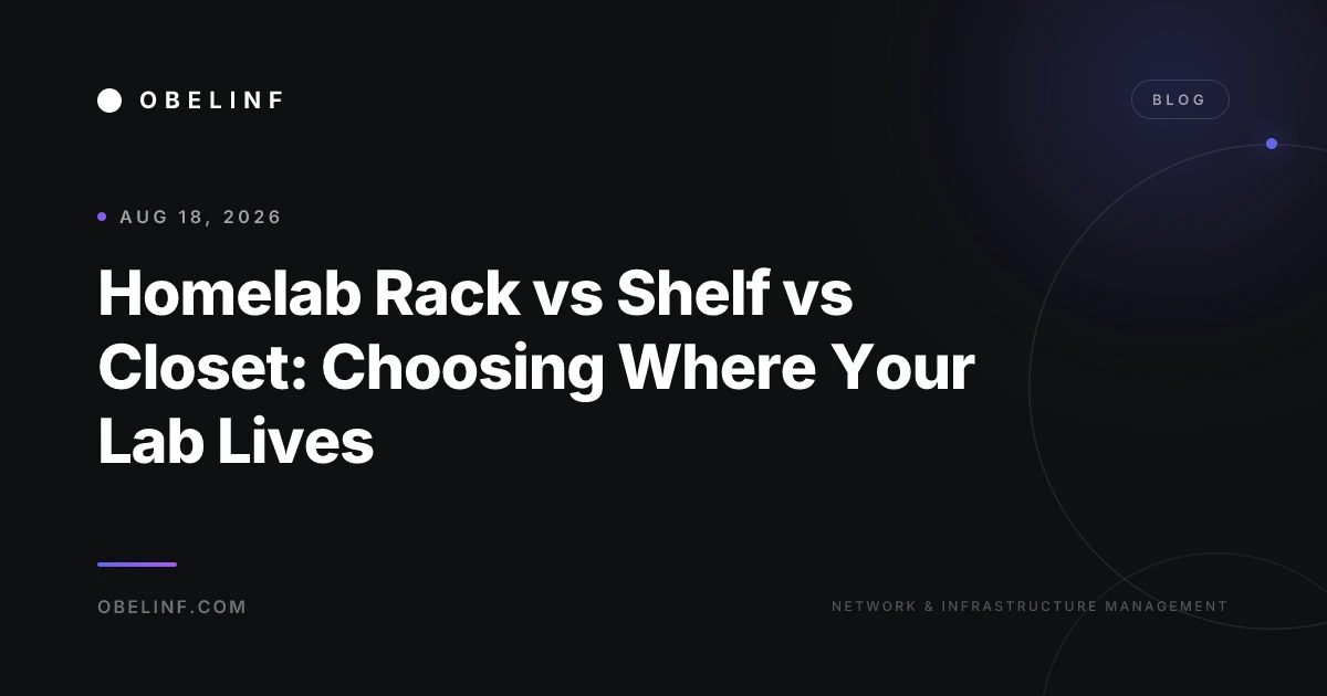 Homelab Rack vs Shelf vs Closet: Choosing Where Your Lab Lives