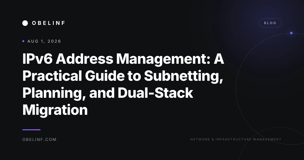 IPv6 Address Management: A Practical Guide to Subnetting, Planning, and Dual-Stack Migration