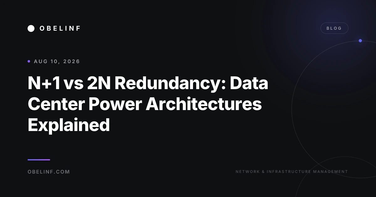 N+1 vs 2N Redundancy: Data Center Power Architectures Explained