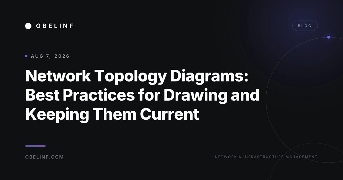 Network Topology Diagrams: Best Practices for Drawing and Keeping Them Current