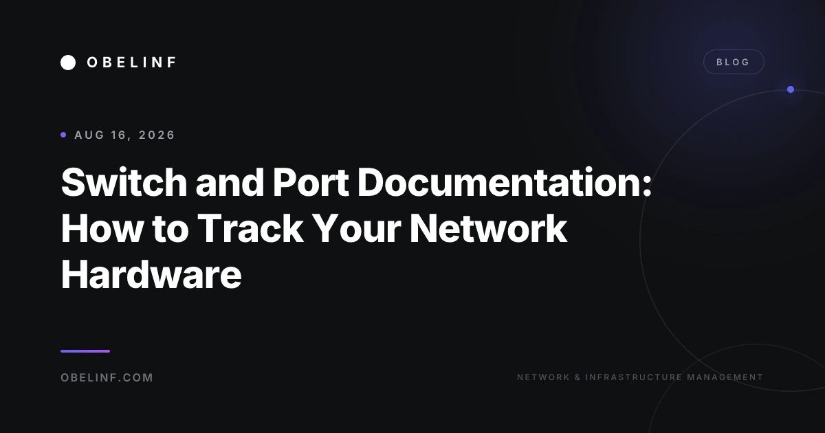 Switch and Port Documentation: How to Track Your Network Hardware
