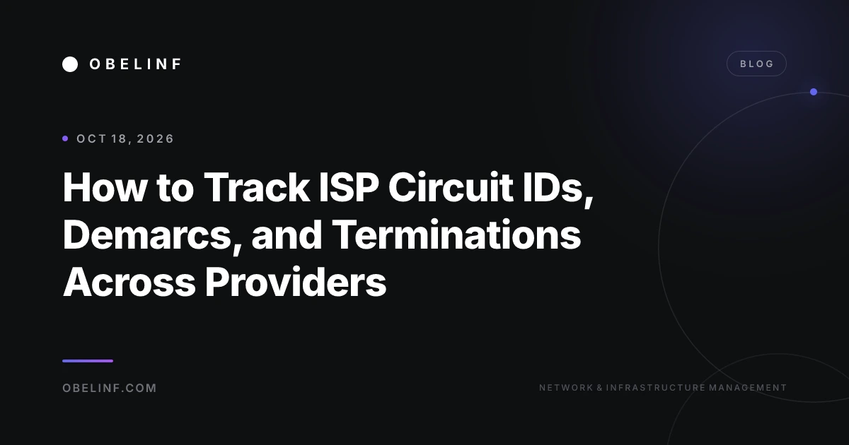 How to Track ISP Circuit IDs, Demarcs, and Terminations Across Providers