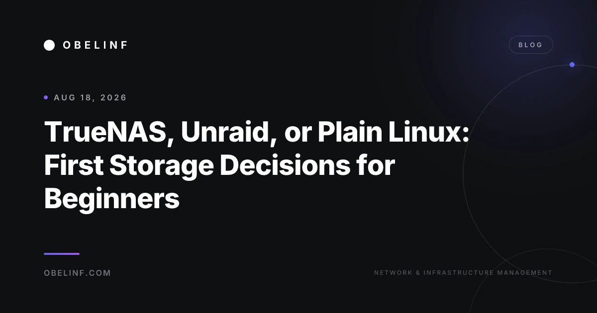 TrueNAS, Unraid, or Plain Linux: First Storage Decisions for Beginners