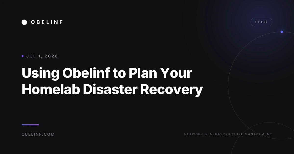 Using Obelinf to Plan Your Homelab Disaster Recovery