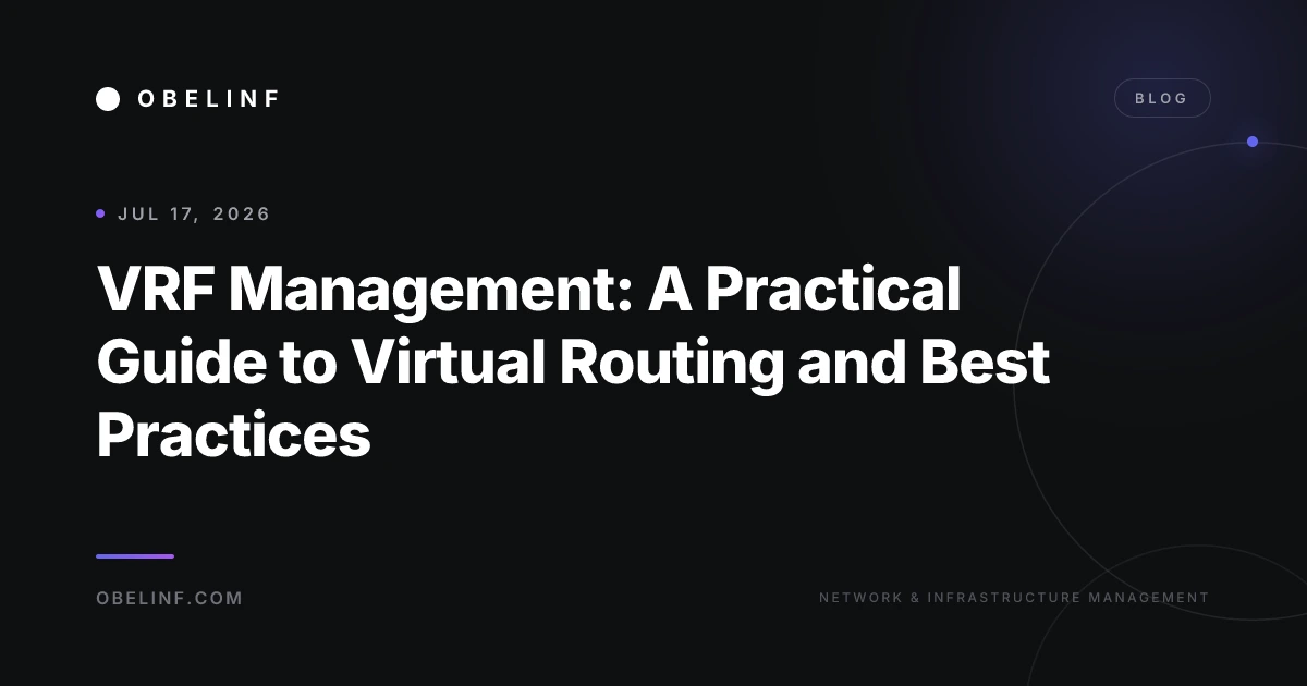 VRF Management: A Practical Guide to Virtual Routing and Best Practices