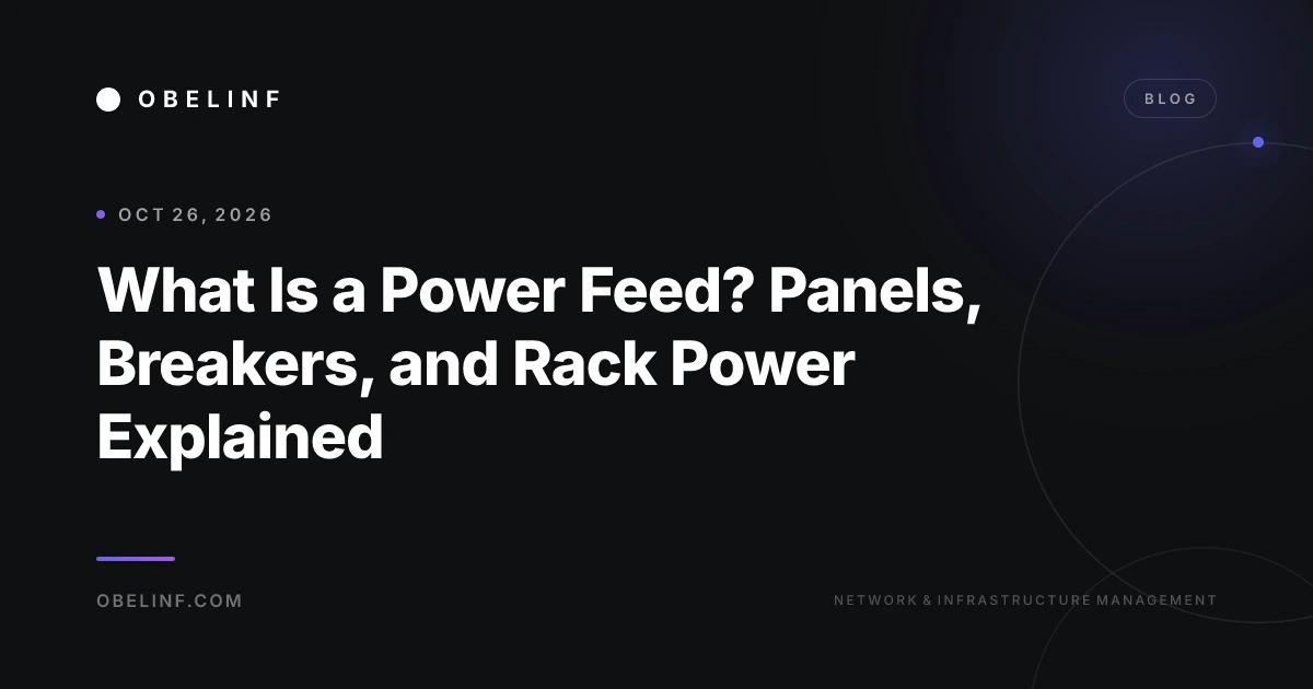 What Is a Power Feed? Panels, Breakers, and Rack Power Explained