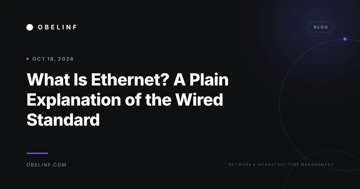 What Is Ethernet? A Plain Explanation of the Wired Standard